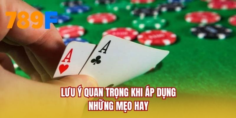 Lưu ý quan trọng khi áp dụng những mẹo hay