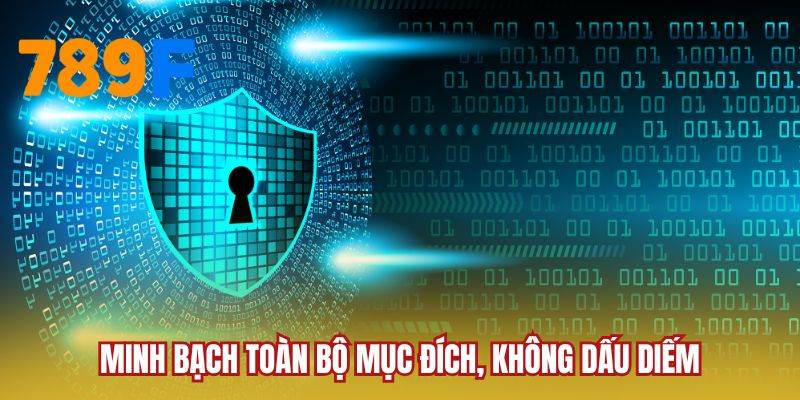 Minh bạch toàn bộ mục đích, không dấu diếm