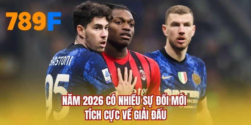 Năm 2026 có nhiều sự đổi mới tích cực về giải đấu
