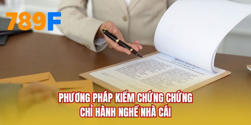 Phương pháp kiểm chứng chứng chỉ hành nghề nhà cái
