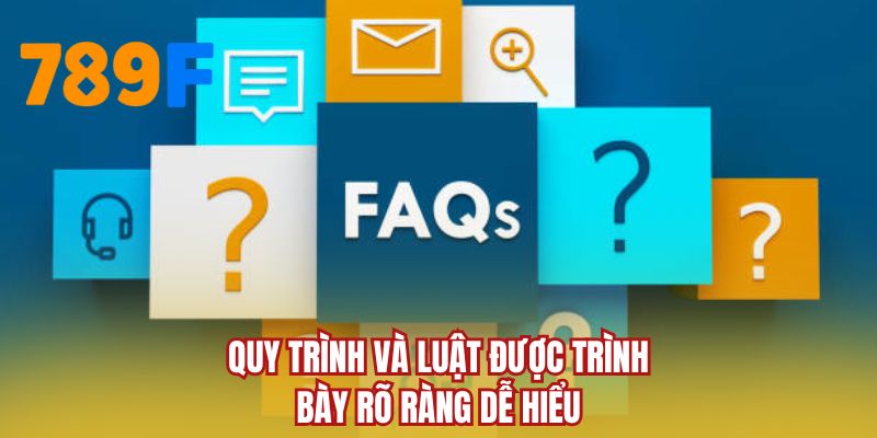 Quy trình và luật được trình bày rõ ràng dễ hiểu