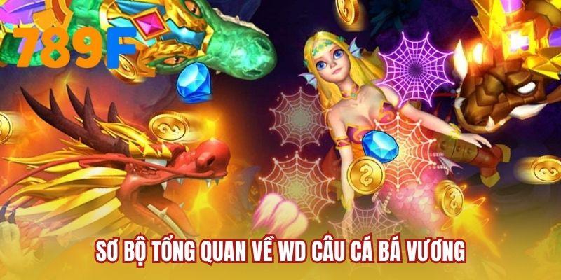 Sơ bộ tổng quan về WD Câu Cá Bá Vương