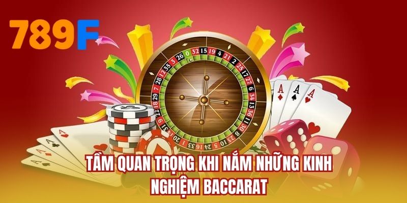 Tầm quan trọng khi nắm những kinh nghiệm Baccarat