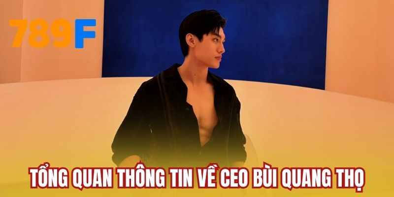 Tổng quan thông tin về CEO Bùi Quang Thọ
