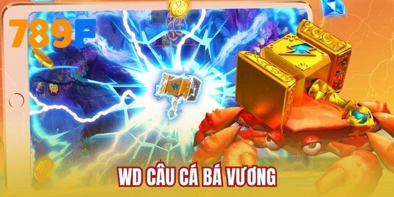 WD Câu Cá Bá Vương - Săn Thưởng Kho Báu Vua Thủy Tề